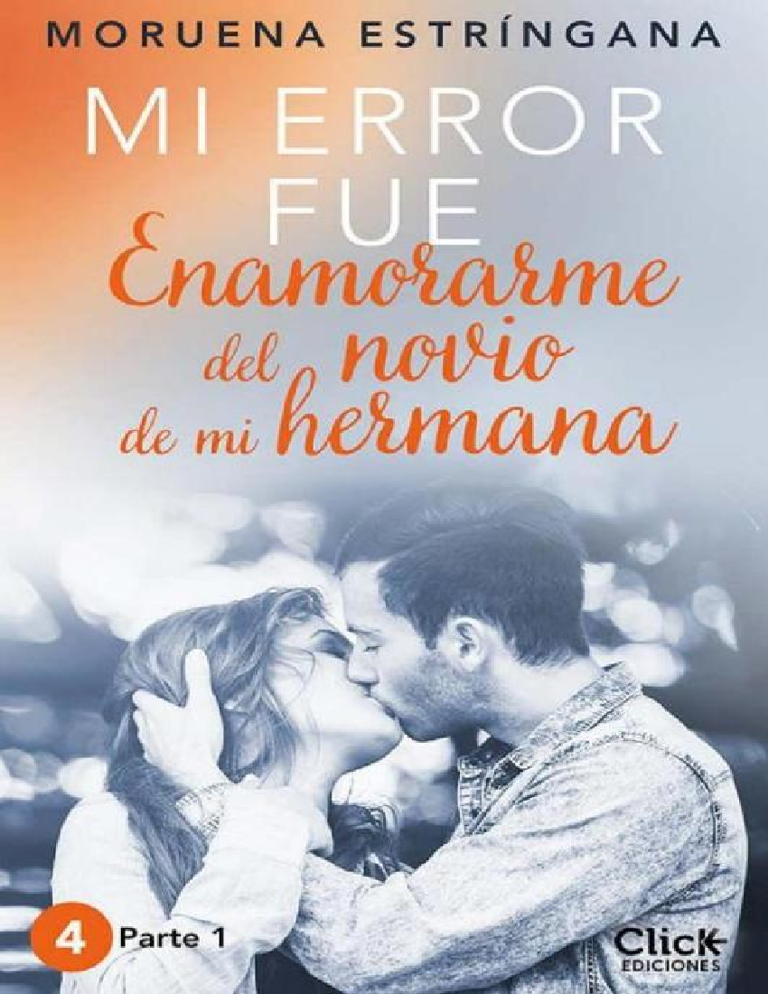 04.1 MI ERROR FUE ENAMORARME DEL NOVIO DE MI HERMANA I (MI ERROR FUE)  MORUENA ESTRÍNGANA - pdf Docer.ar