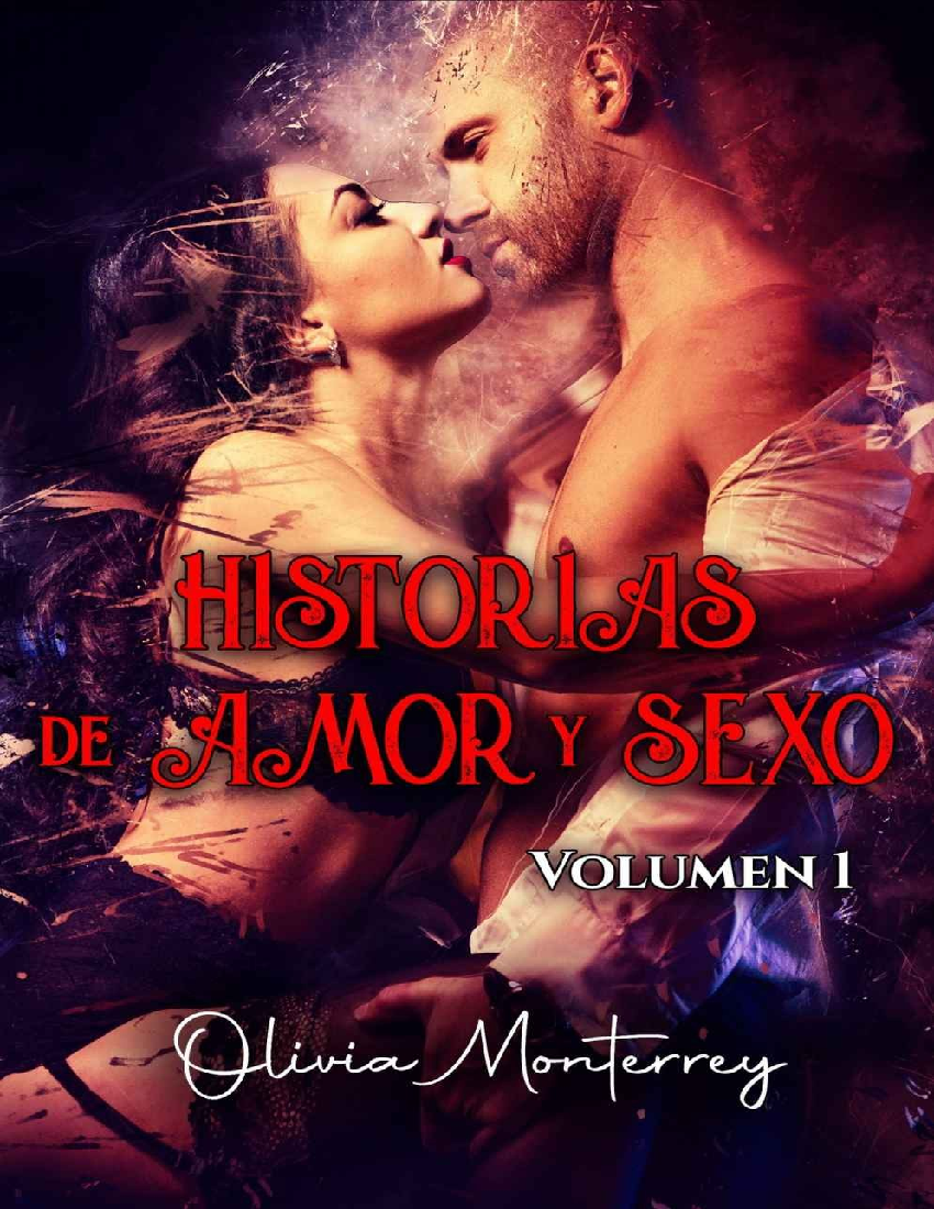 Historias de amor y sexo by Olivia Monterrey - pdf Docer.ar