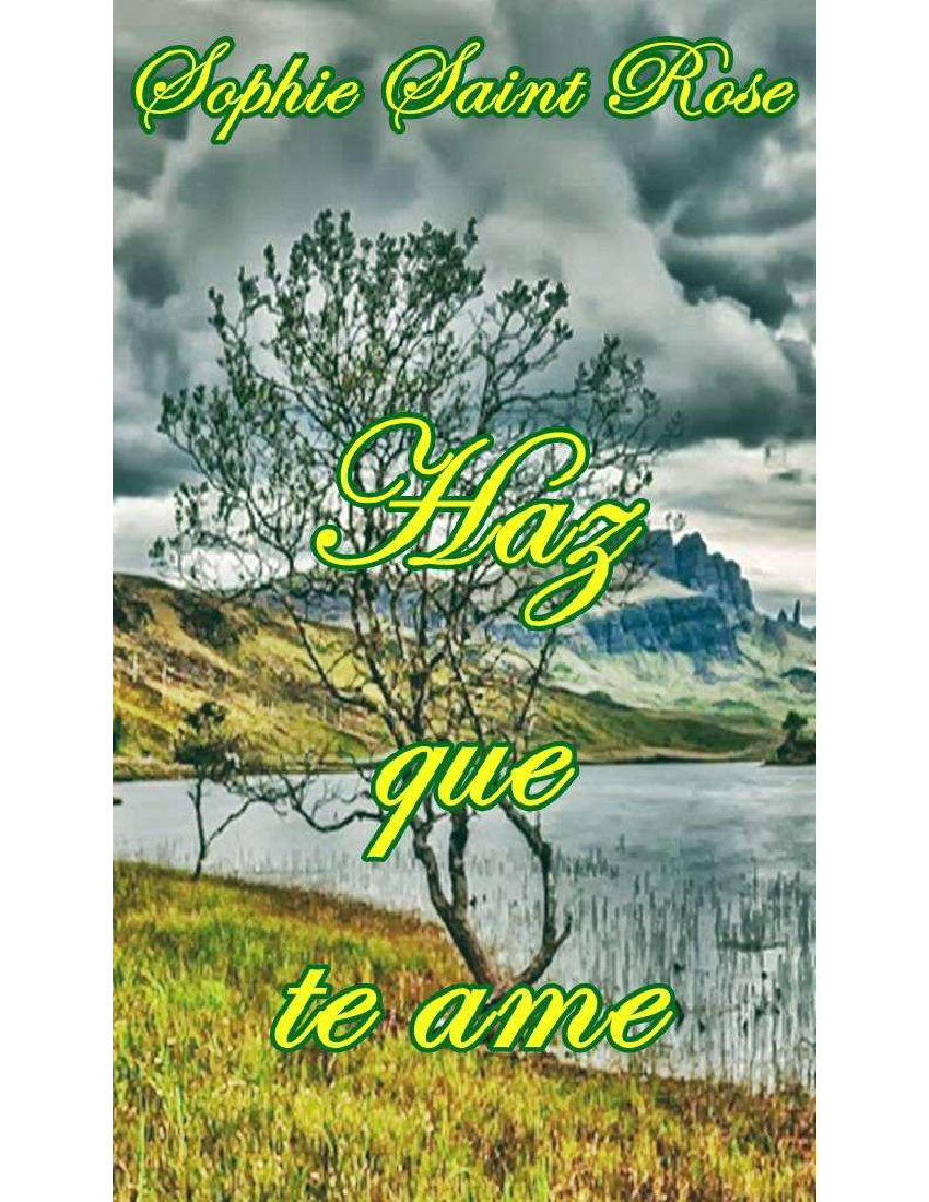 Haz que te ame Sophie Saint Rose - pdf Docer.ar